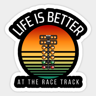 Life Is Better At The Race Track Drag Racing Sticker